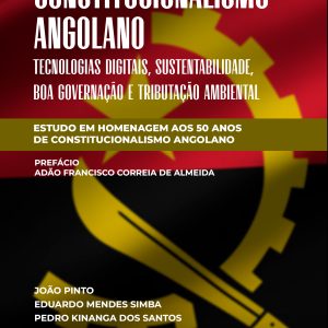 Constitucionalismo Angolano - Tecnologias Digitais, Sustentabilidade, Boa Governação e Tributação Ambiental