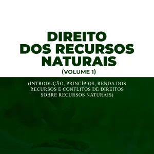 Direito dos Recursos Naturais (vol. 1)