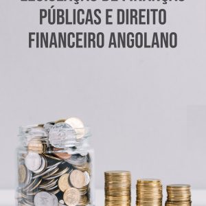Legislação de Finanças Públicas e Direito Financeiro Angolano